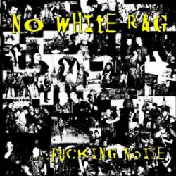 NoWhiteRag : Fucking Noise